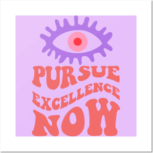 ACHIEVE GREATNESS ALWAYS, PURSUE EXCELLENCE NOW Posters and Art